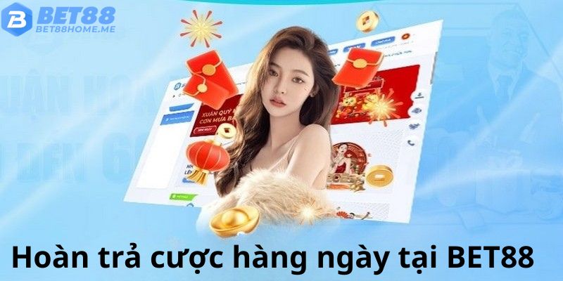 Chính sách hoàn trả hấp dẫn từ BET88.