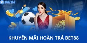 Khuyến mãi hoàn trả BET88