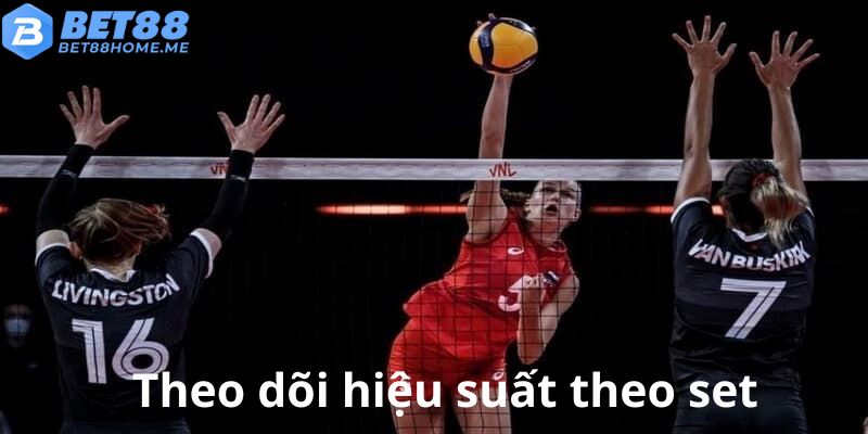 Một số đội ghi điểm mạnh ở set đầu, nhưng đuối ở set 3–4