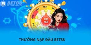 Thưởng nạp đầu BET88